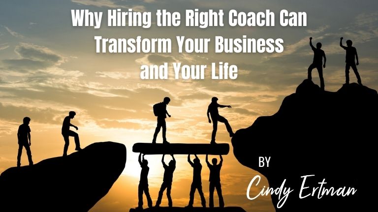 Why Hiring the Right Coach Can Transform Your Business and Your Life