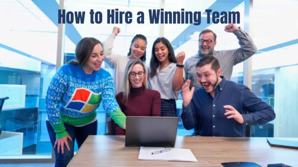 How to Hire a Winning Team (and Get it Right the First Time)