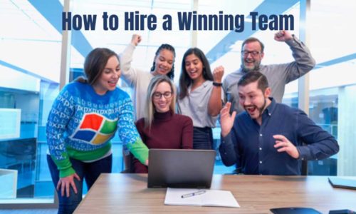 How to Hire a Winning Team (and Get it Right the First Time)